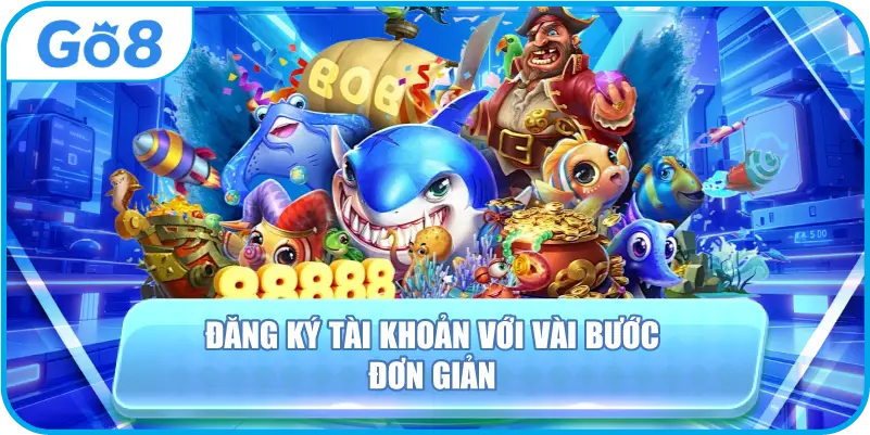 Đăng ký tài khoản với vài bước đơn gian